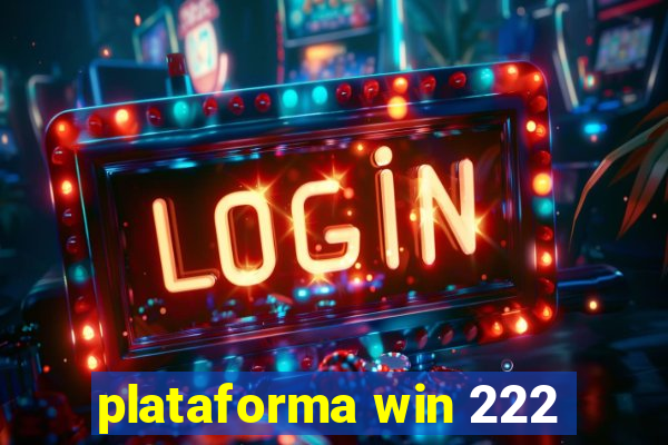 plataforma win 222